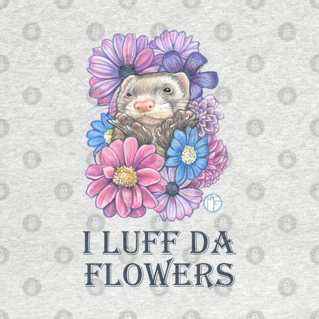 Ferret And Flowers - I Luff Da Flowers - Charcoal Lettering by Nat Ewert Art